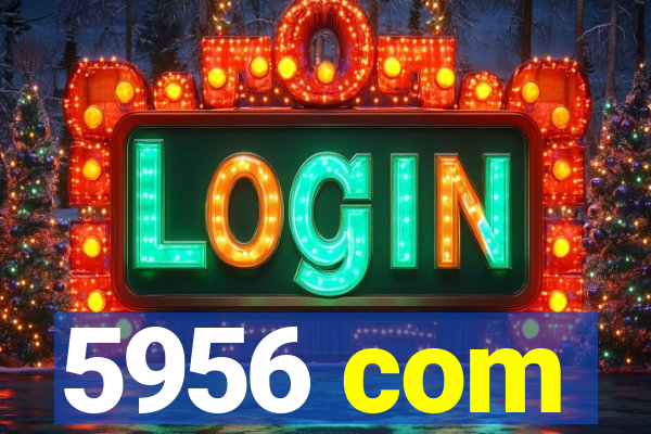 5956 com